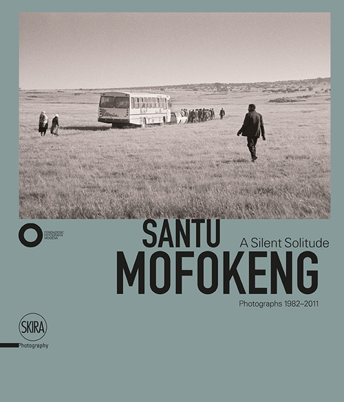 Santu Mofokeng. The Silent Solitude Photograph (1982-2011). Ediz. italiana e inglese