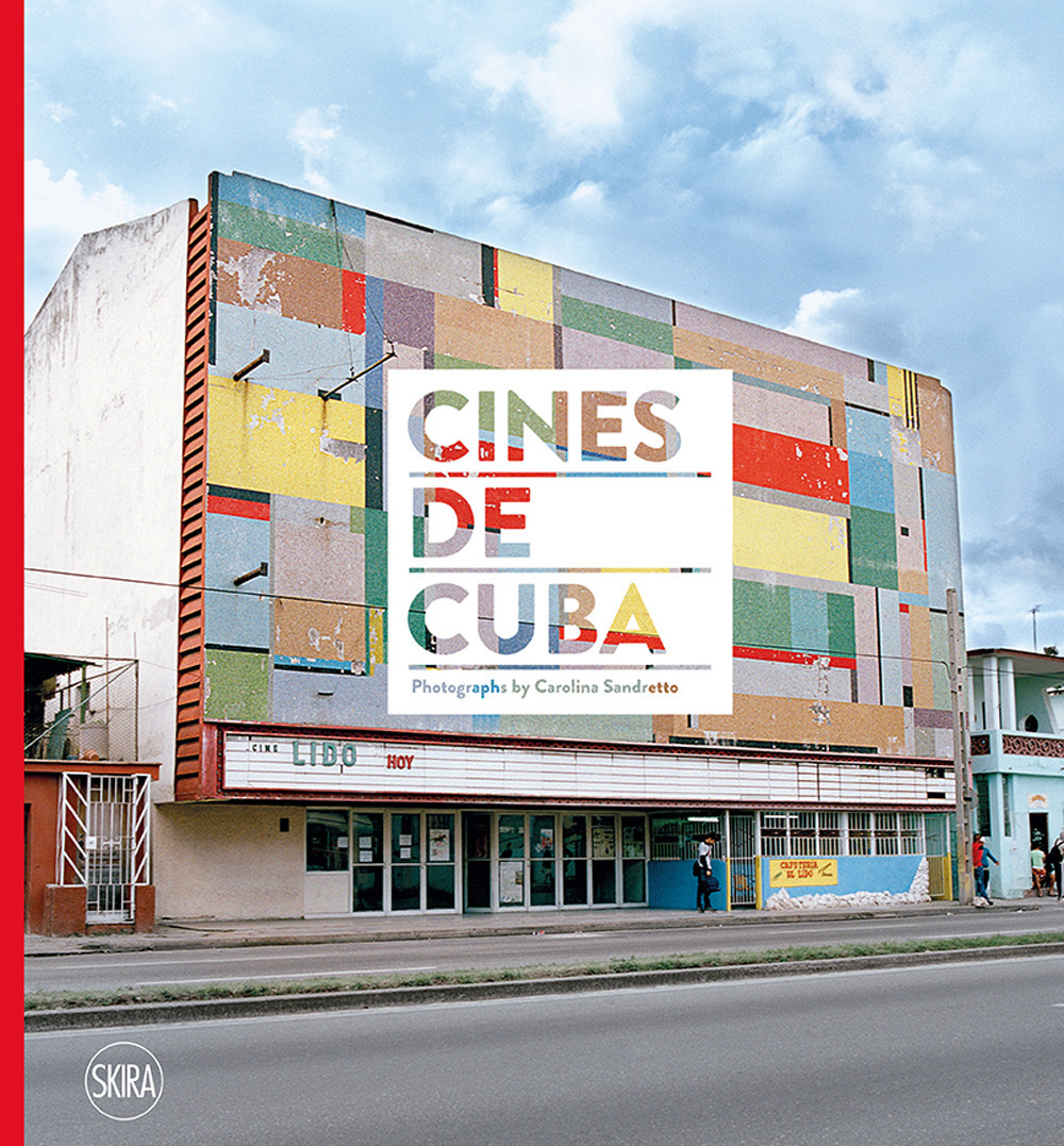 Cines de Cuba. Photographs by Carolina Sandretto