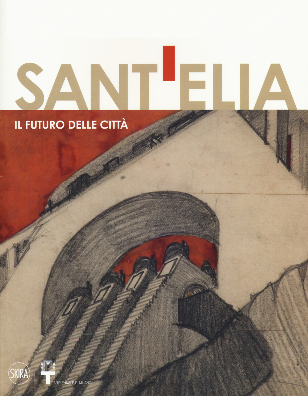 Antonio Sant'Elia. Il futuro della città