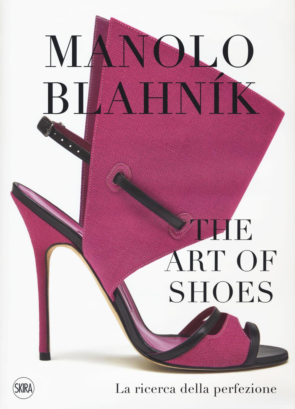 Manolo Blahník. The Art of Shoes. La ricerca della perfezione