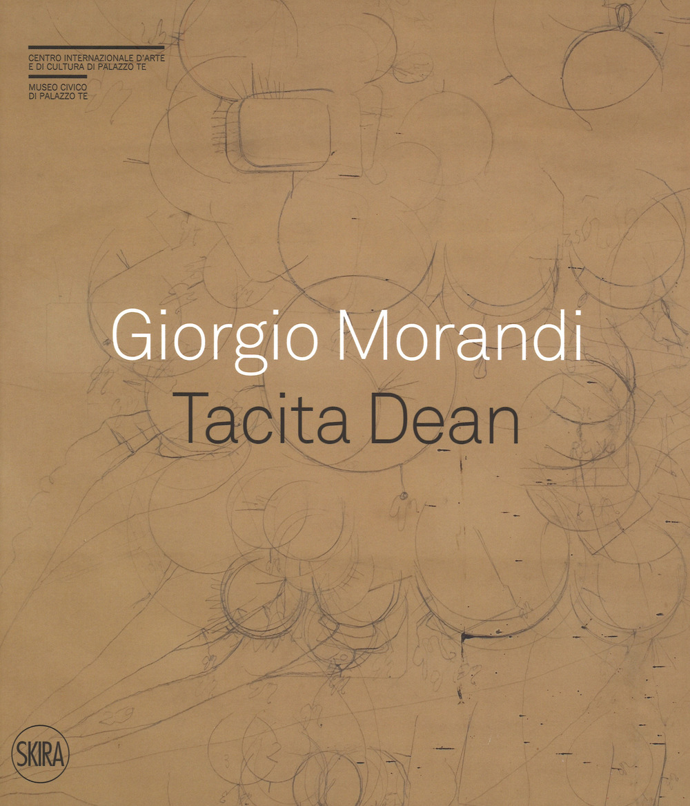 Giorgio Morandi. Tacita Dean. «Semplice come tuta la mia vita»