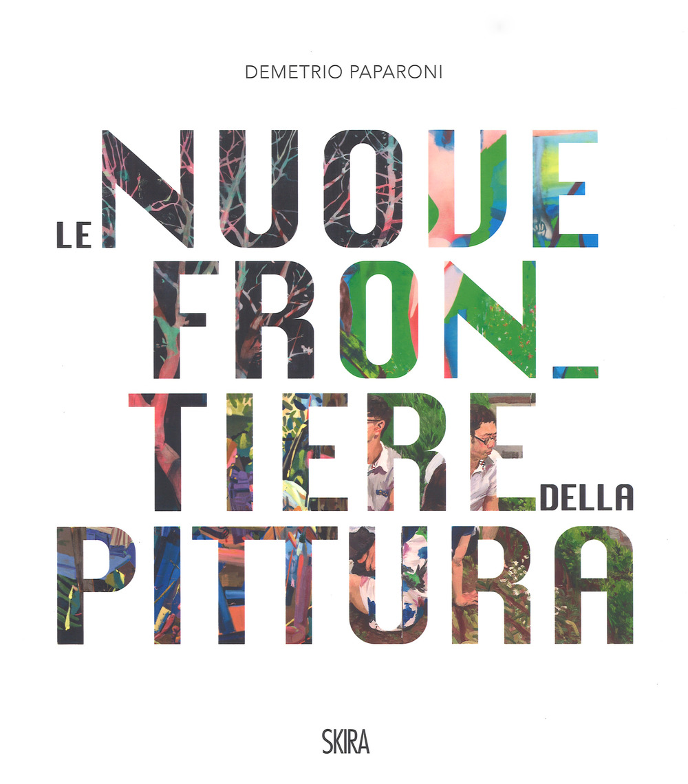 Le nuove frontiere della pittura. The new frontiers of painting