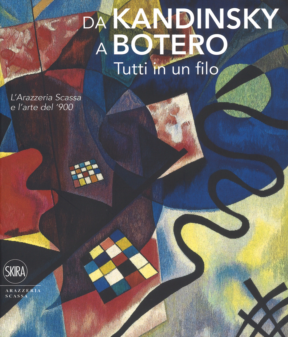 Da Kandinsky a Botero. Tutti in un filo. L'arazzeria Scassa e l'arte del '900