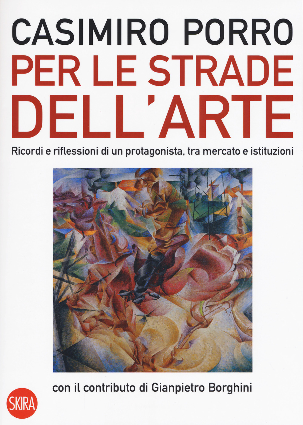 Per le strade dell'arte. Ricordi e riflessioni di un protagonista, tra mercato e istituzioni
