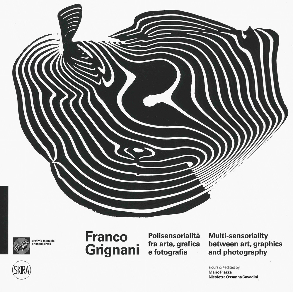 Franco Grignani. Polisensorialità arte grafica e fotografia-Multi-sensoriality between art, graphics and photography