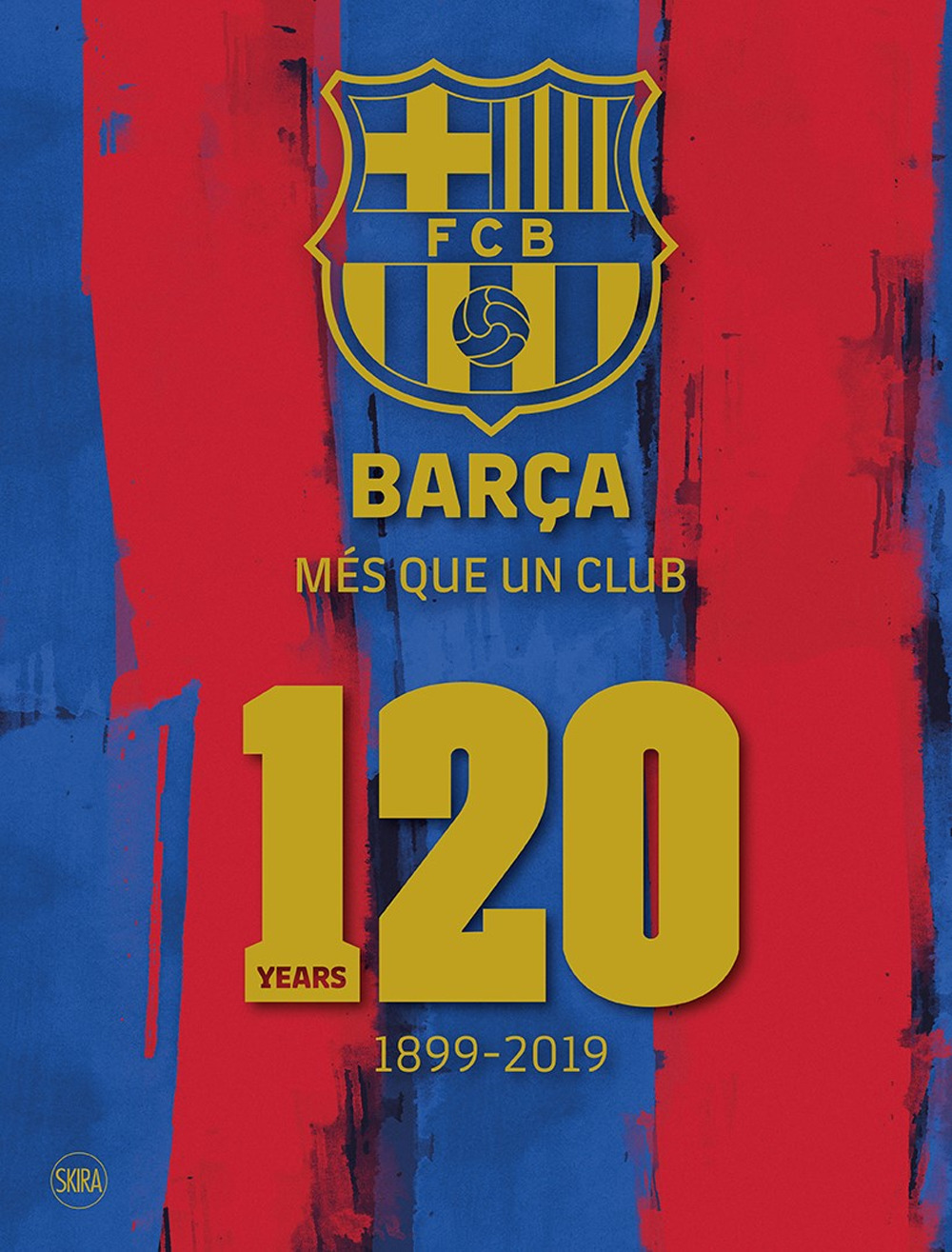 Barça. Més que un club. 120 years 1899-2019