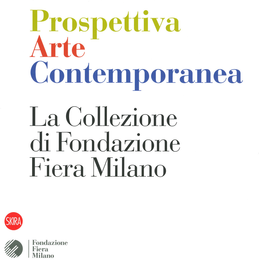 Prospettiva arte contemporanea. La collezione di Fondazione Fiera Milano