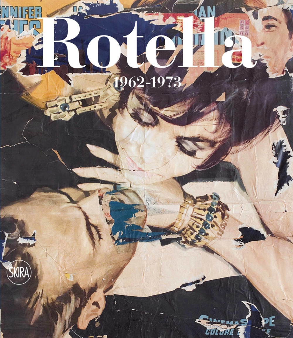 Mimmo Rotella. Catalogo ragionato. Ediz. italiana e inglese. Vol. 2: 1962–1973