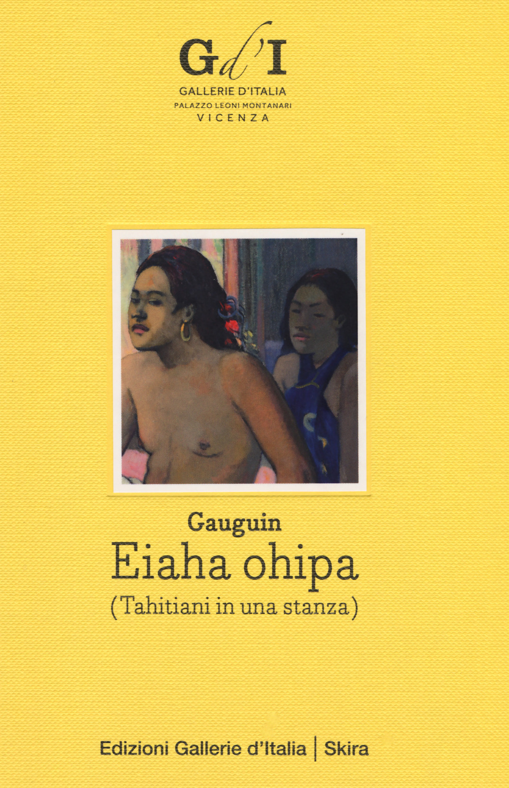 Paul Gauguin. Eiaha-Ohipa (Tahitiani in una stanza). Ediz. italiana e inglese