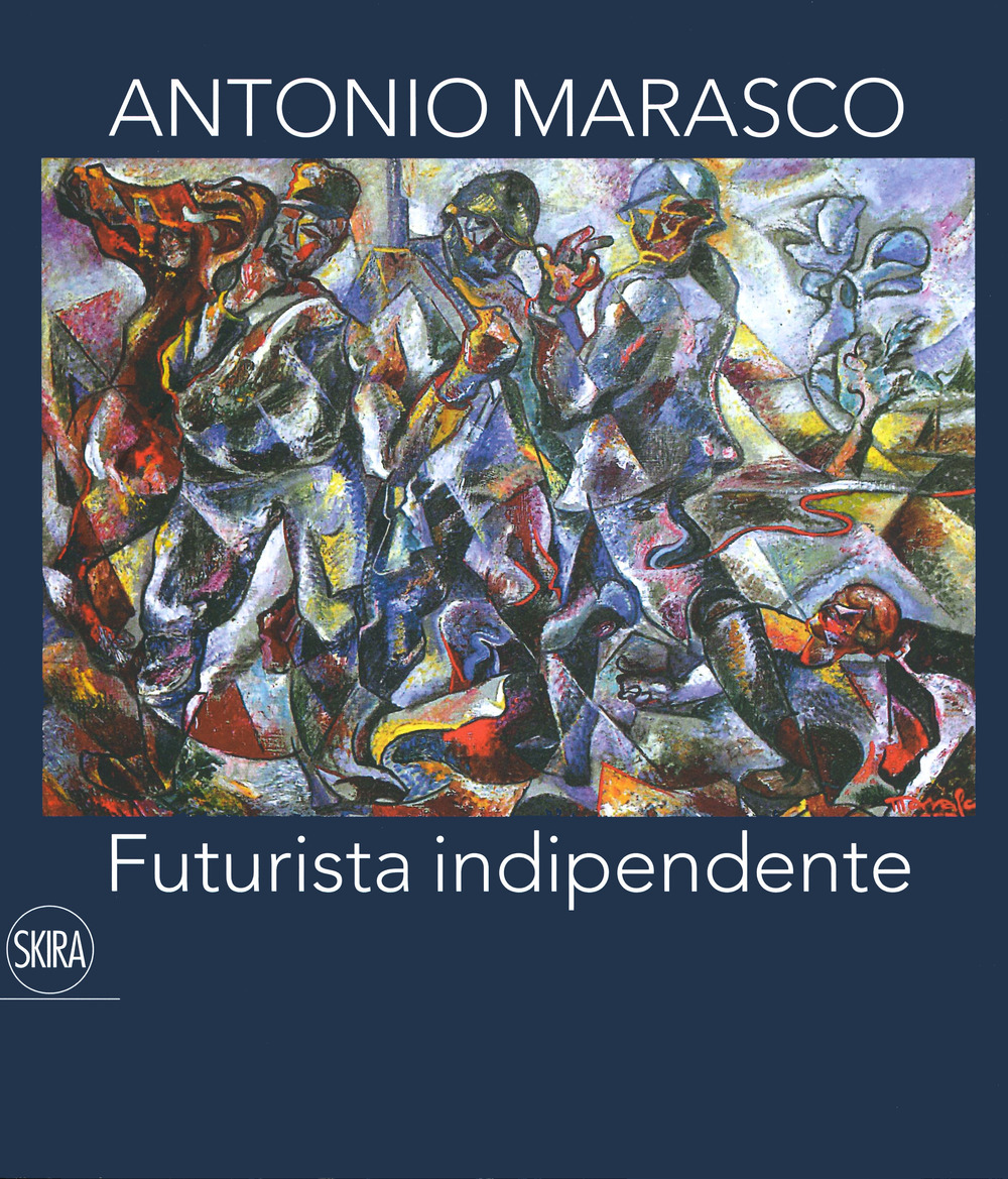 Antonio Marasco. Futurista indipendente. Catalogo della mostra (Rende, 14 dicembre 2019-15 febbraio 2020)