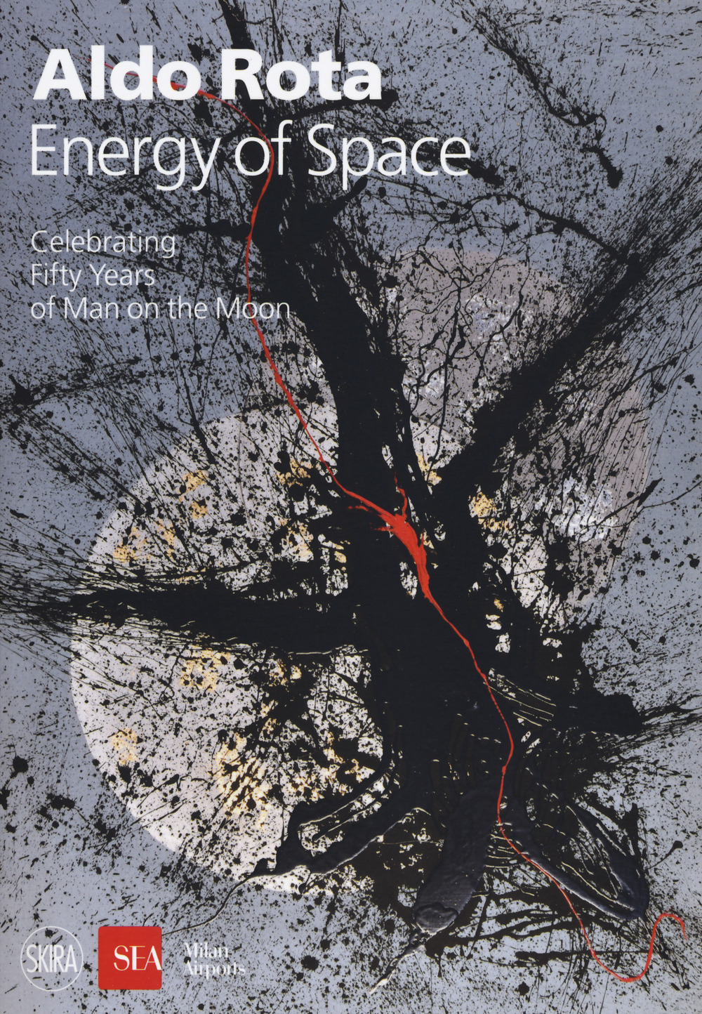 Aldo Rota. Energy of space. Celebrating fifty years of man on the moon. Ediz. italiana e inglese