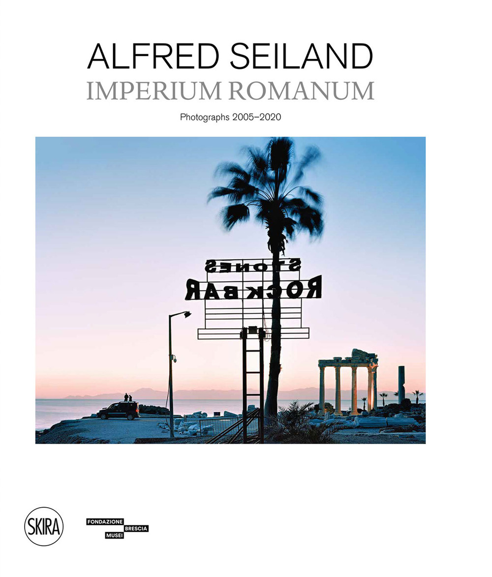 Alfred Seiland. Imperium romanum. Fotografie 2005-2020
