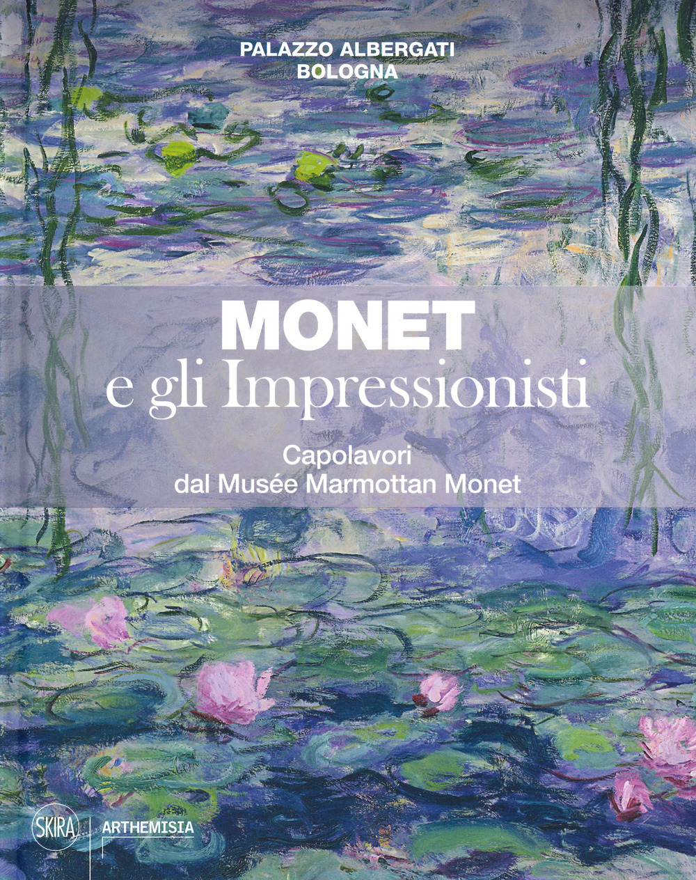 Monet e gli impressionisti. Capolavori dal Musée Marmottan Monet. Catalogo della mostra (Bologna, 13 marzo-12 luglio 2020)
