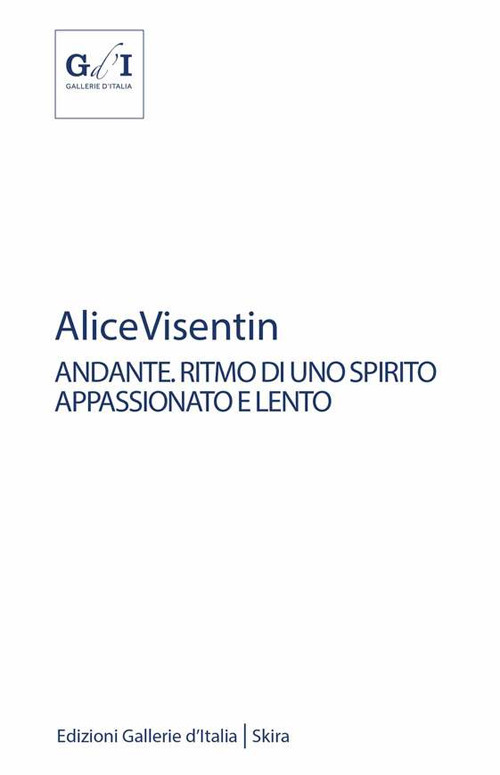 Alice Visentin andante. Ritmo di uno spirito appassionato e lento