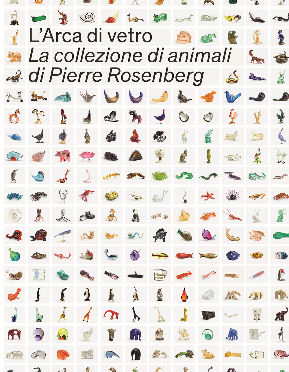 L'Arca di Vetro. La Collezione di animali di Pierre Rosenberg
