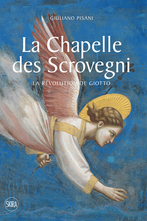 La Chapelle des Scrovegni. La revolution de Giotto