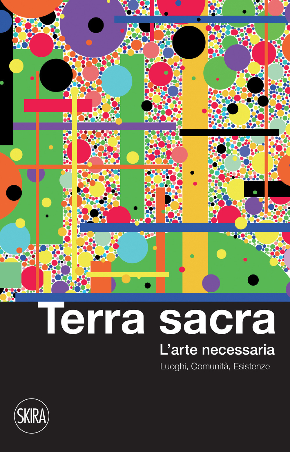 Terra sacra. L'arte necessaria. Luoghi, comunità, esistenze