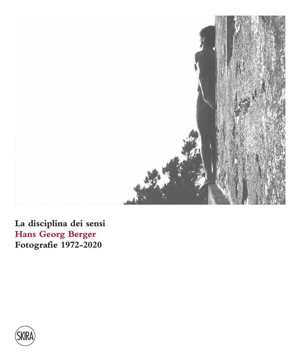 Hans Georg Berger. La disciplina dei sensi. Fotografie. 1972-2020