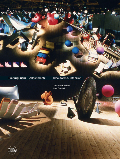 Pierluigi Cerri. Allestimenti Idee, forme, intenzioni
