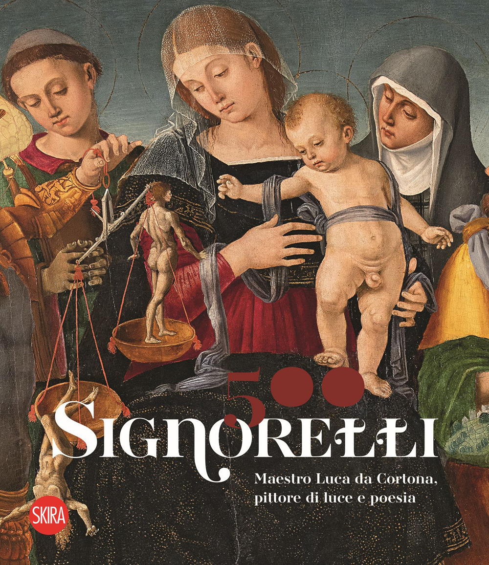 Signorelli 500. Maestro Luca da Cortona, pittore di luce e poesia