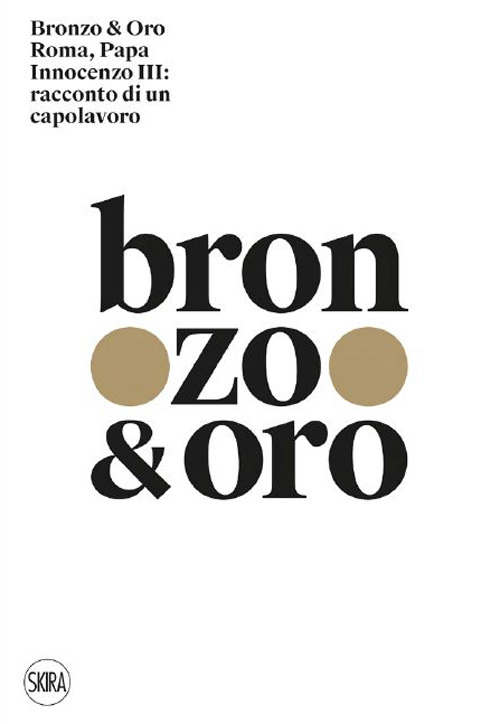 Bronzo & oro. Roma, Papa Innocenzo III: racconto di un capolavoro