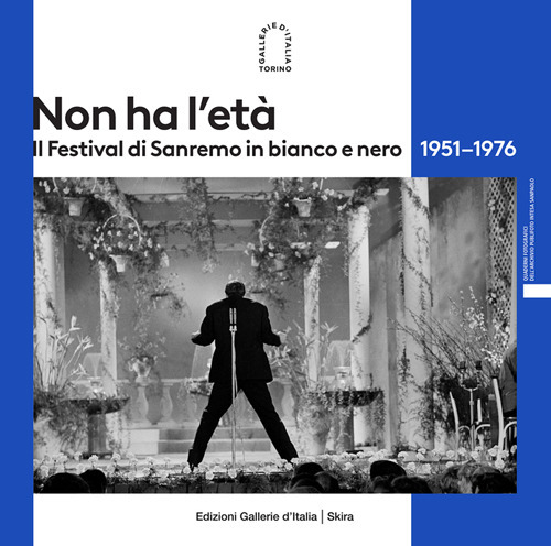 Non ha l'età. Il Festival di Sanremo in bianco e nero 1951–1976