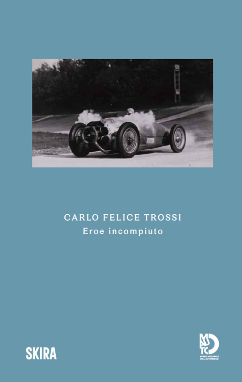 Carlo Felice Trossi. Eroe incompiuto