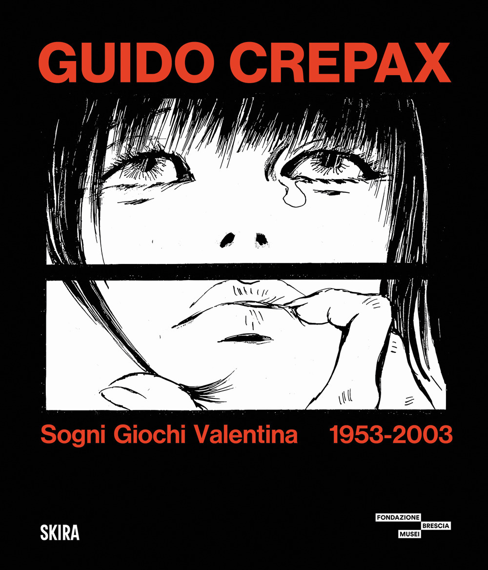 Guido Crepax. Sogni Giochi Valentina 1953-2003