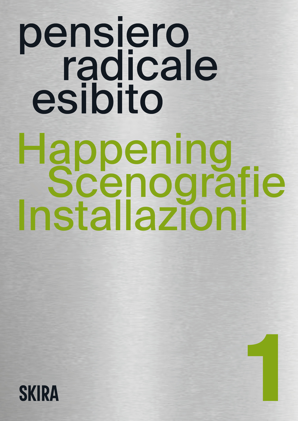 Happening, scenografie, installazioni. Pensiero radicale esibito. Vol. 1