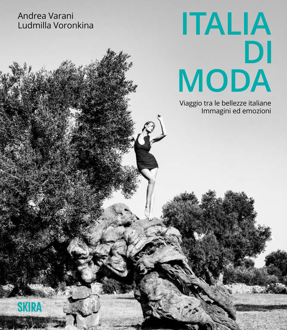Italia di moda. Viaggio tra le bellezze italiane. Immagini ed emozioni