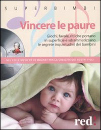 Vincere le paure. Giochi, favole, riti che portano in superficie e sdrammatizzano le segrete inquietudini dei bambini