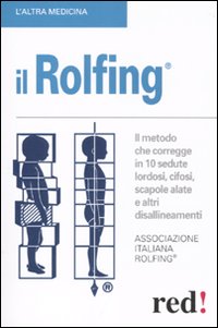 Rolfing. Il metodo che corregge in 10 sedute lordosi, cifosi, scapole alate e altri disallineamenti
