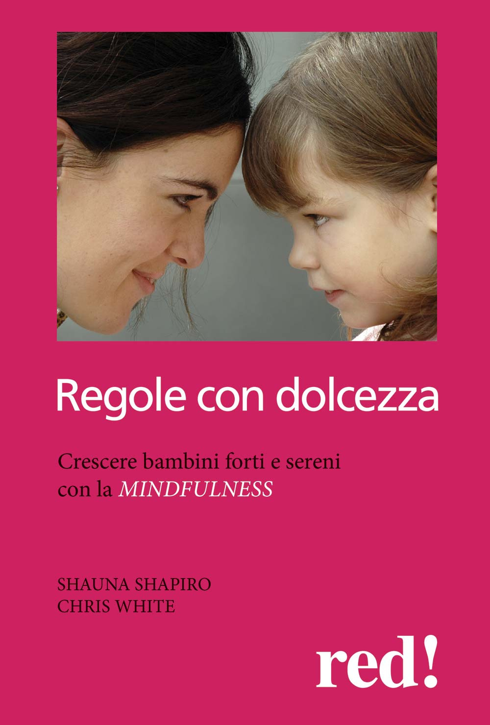 Regole con dolcezza. Crescere bambini forti e sereni con la mindfulness