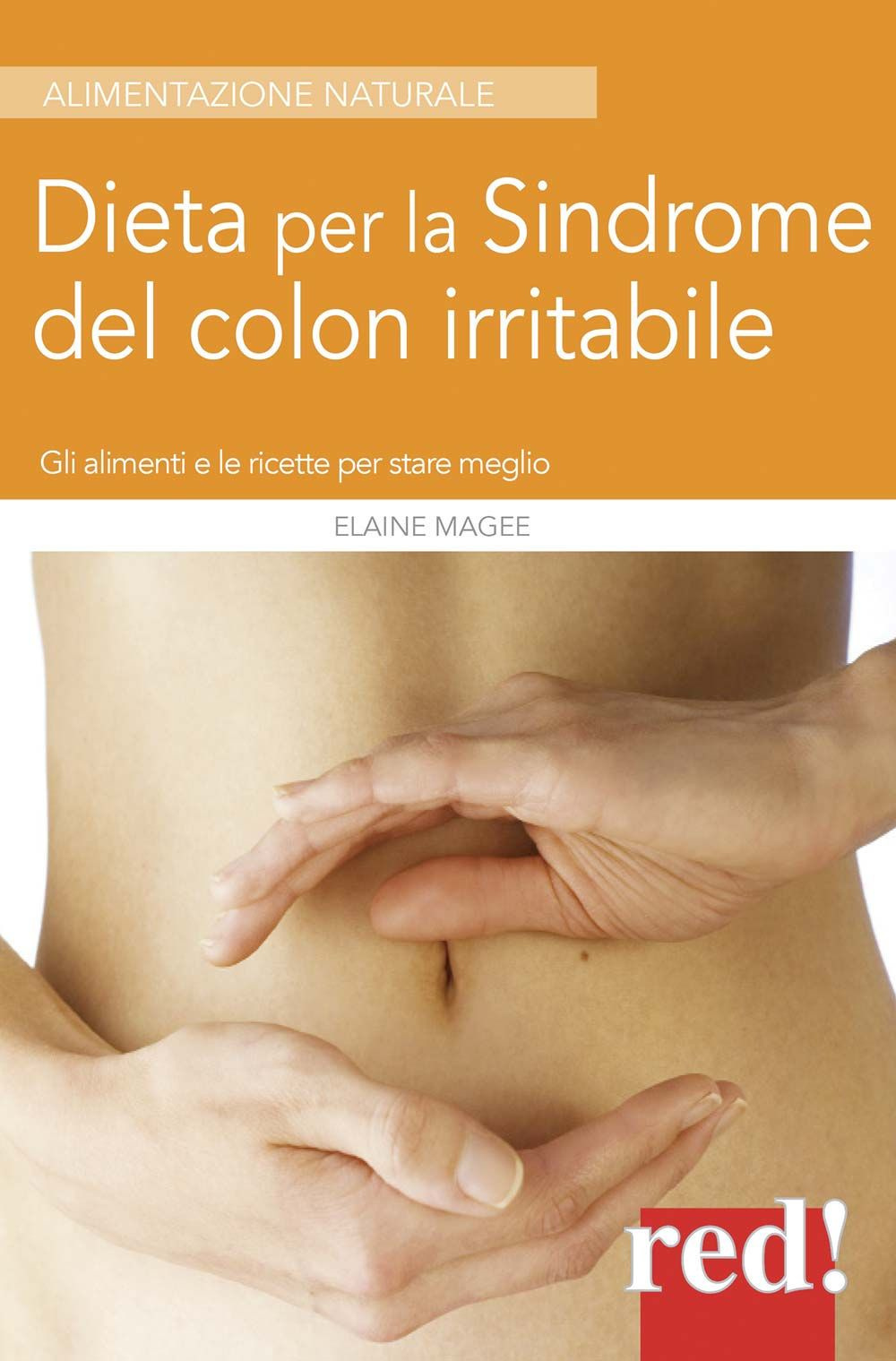 Dieta per la sindrome del colon irritabile. Gli alimenti e le ricette per stare meglio
