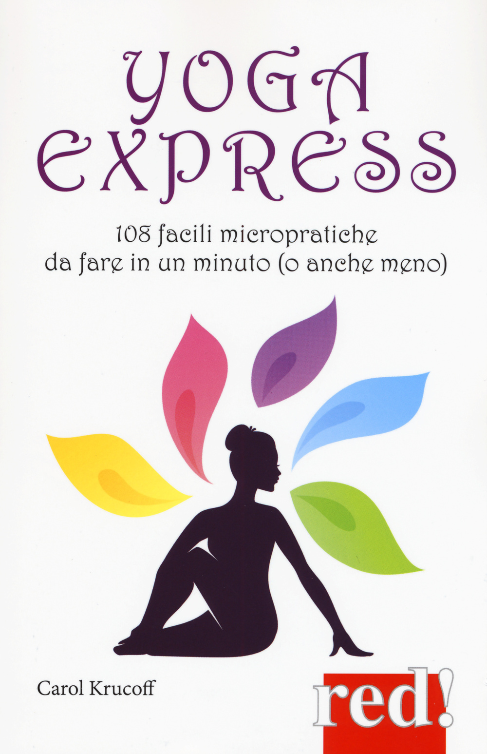 Yoga express. 108 facili micropratiche da fare in un minuto (o anche mno)