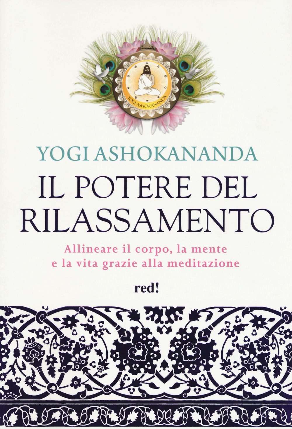 Il potere del rilassamento. Allineare il corpo, la mente e la vita grazie alla meditazione