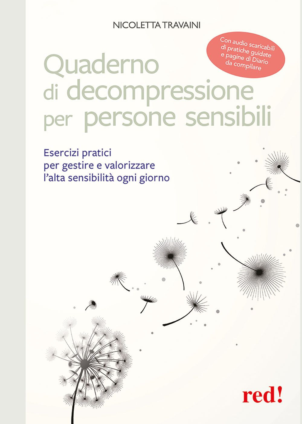 Quaderno di decompressione per persone sensibili. Esercizi pratici per gestire e valorizzare l'alta sensibilità ogni giorno