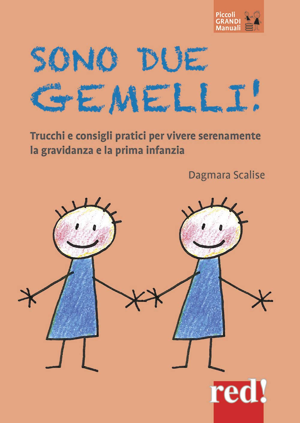 Sono due gemelli! Trucchi e consigli pratici per vivere serenamente la gravidanza e la prima infanzia