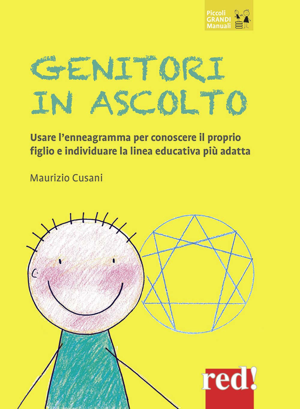 Genitori in ascolto. Usare l'enneagramma per conoscere il proprio figlio e individuare la linea educativa più adatta