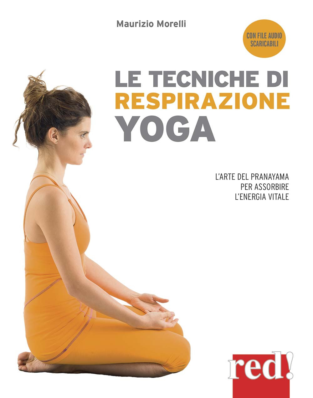 Le tecniche di respirazione yoga. L'arte del Pranayama per assorbire l'energia vitale