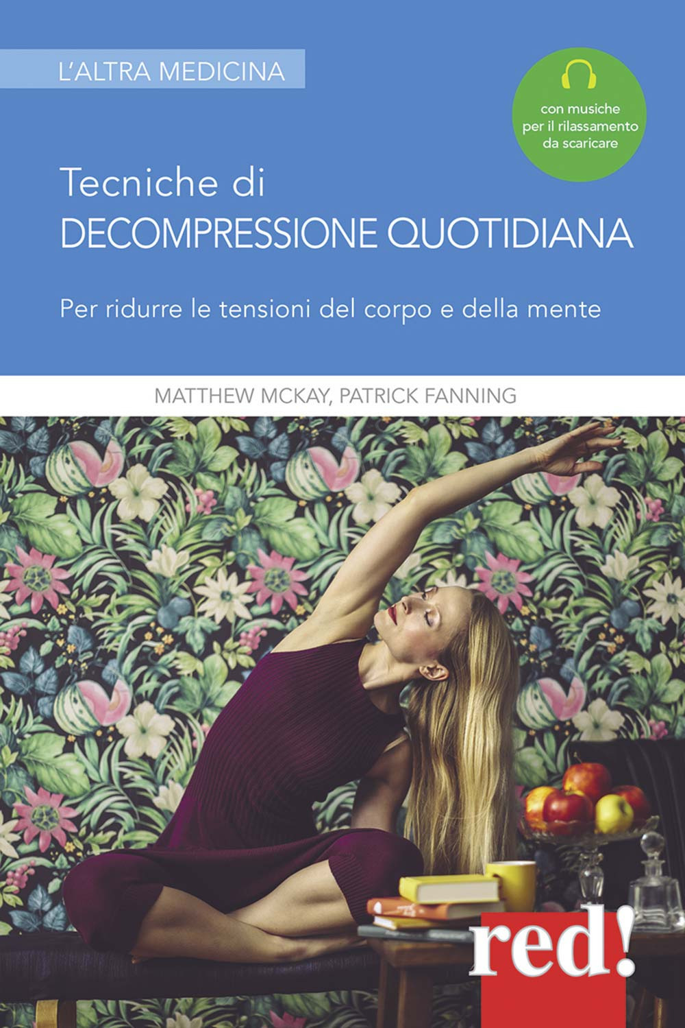 Tecniche di decompressione quotidiana. Per ridurre le tensioni del corpo e della mente