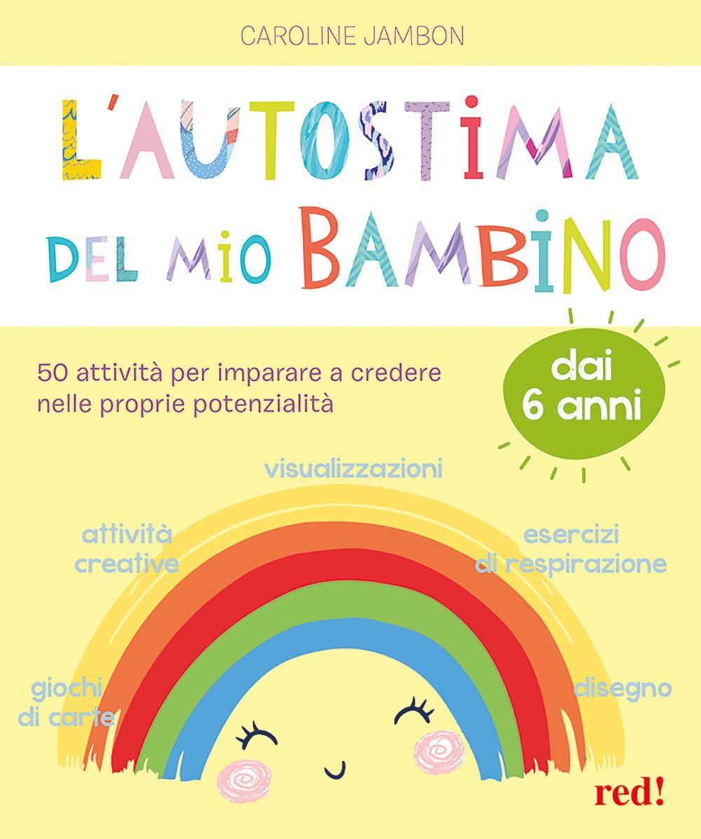 L'autostima del mio bambino. 50 attività per imparare a credere nelle proprie potenzialità
