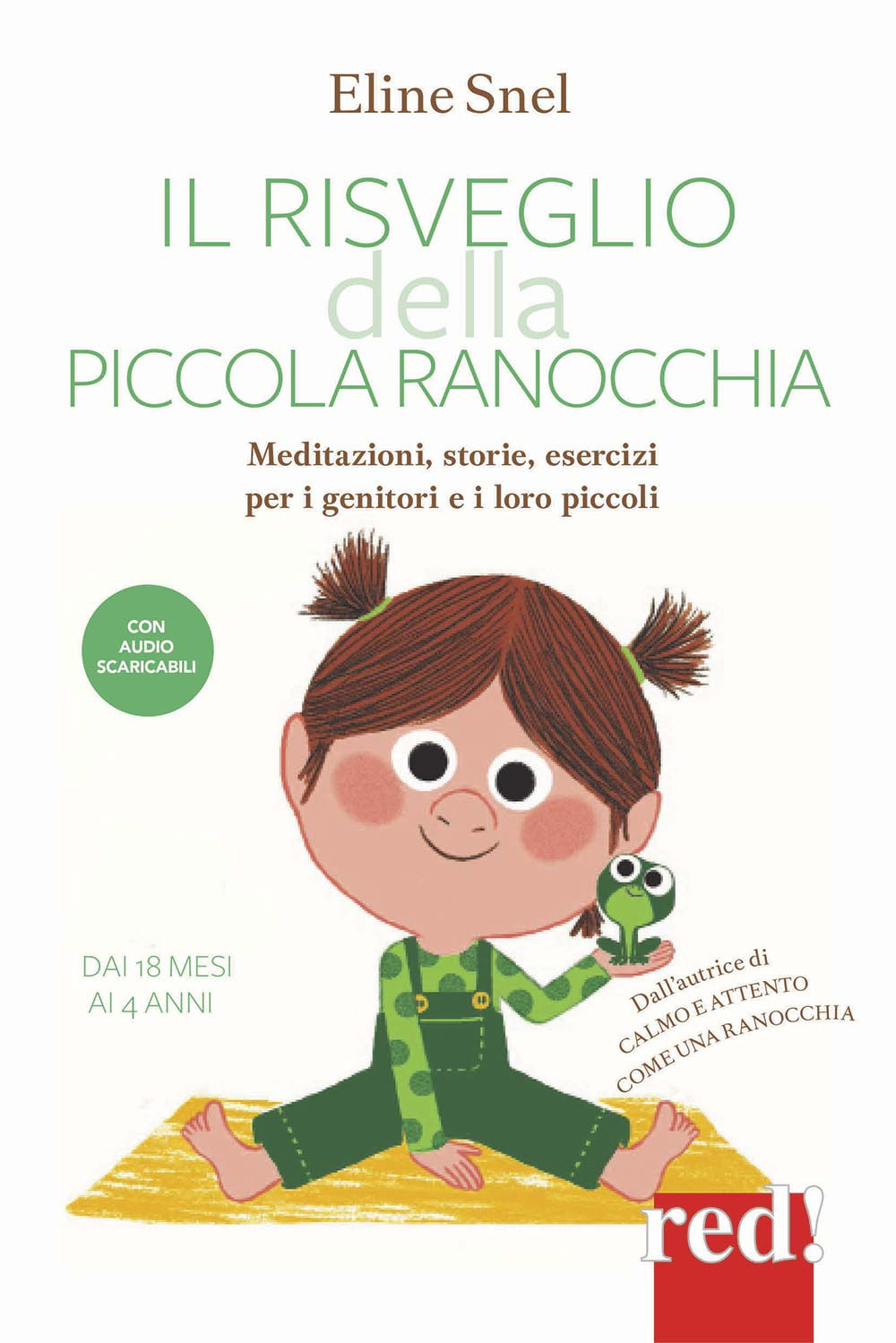 Il risveglio della piccola ranocchia. Meditazioni, storie, esercizi per i genitori e i loro piccoli. Dai 18 mesi ai 4 anni