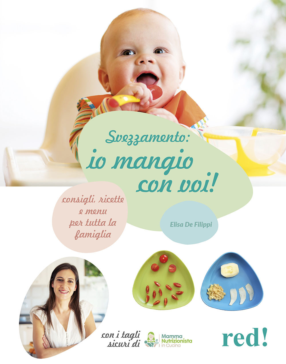 Svezzamento: io mangio con voi! Consigli, ricette e menù per tutta la famiglia