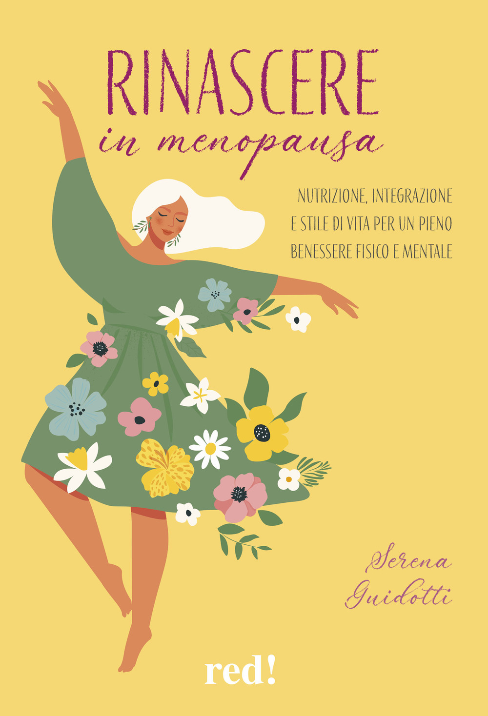 Rinascere in menopausa. Nutrizione, integrazione e stile di vita per un pieno benessere fisico e mentale