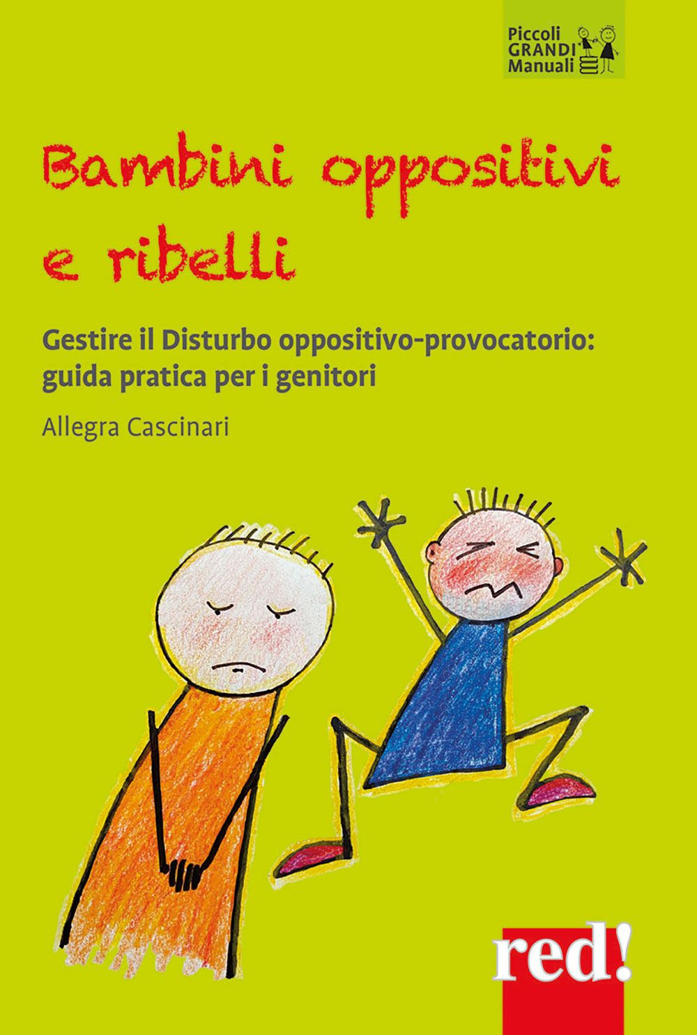 Bambini oppositivi e ribelli. Gestire il disturbo oppositivo-provocatorio: guida pratica per i genitori