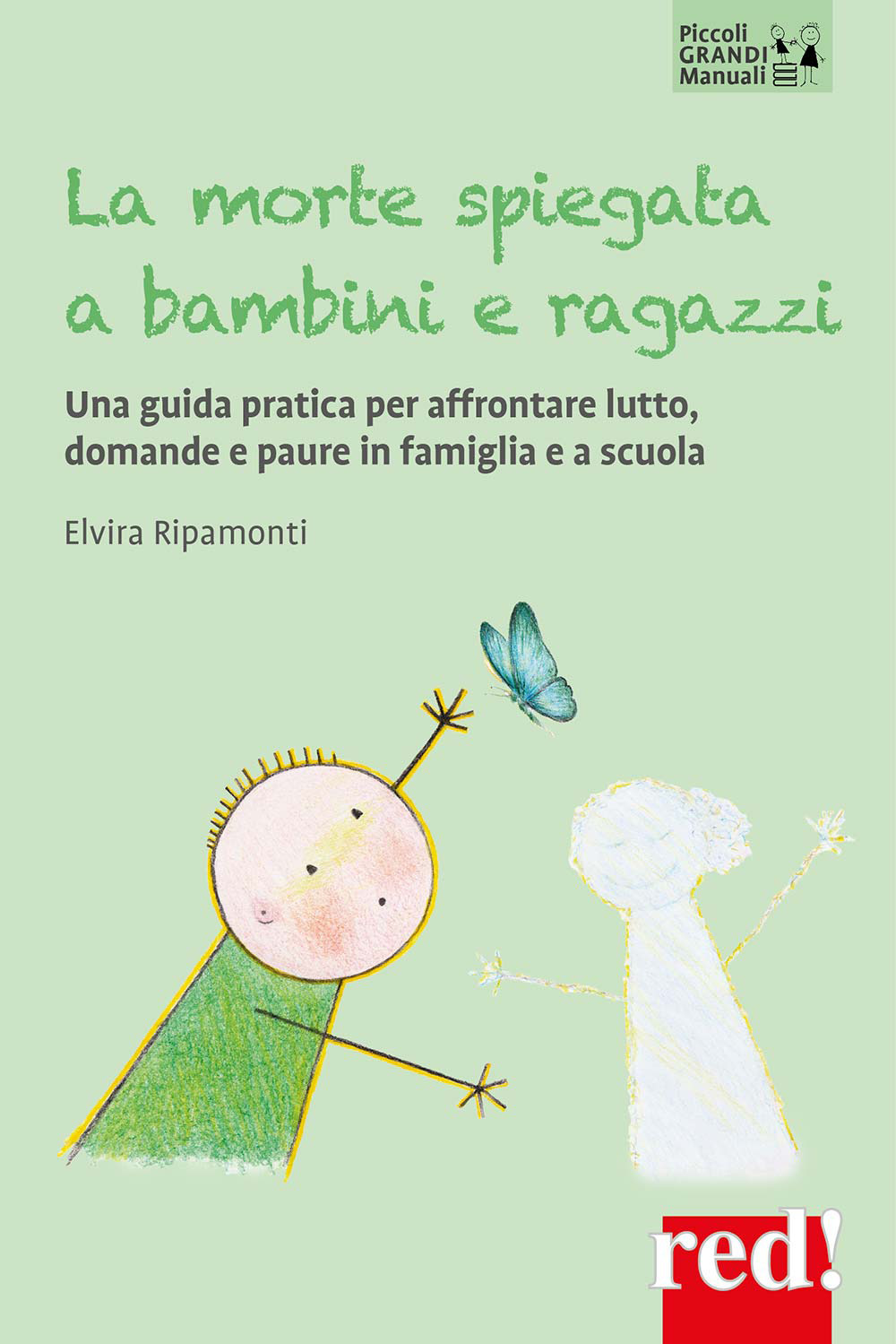 La morte spiegata a bambini e ragazzi. Una guida pratica per affrontare lutto, domande e paure in famiglia e a scuola