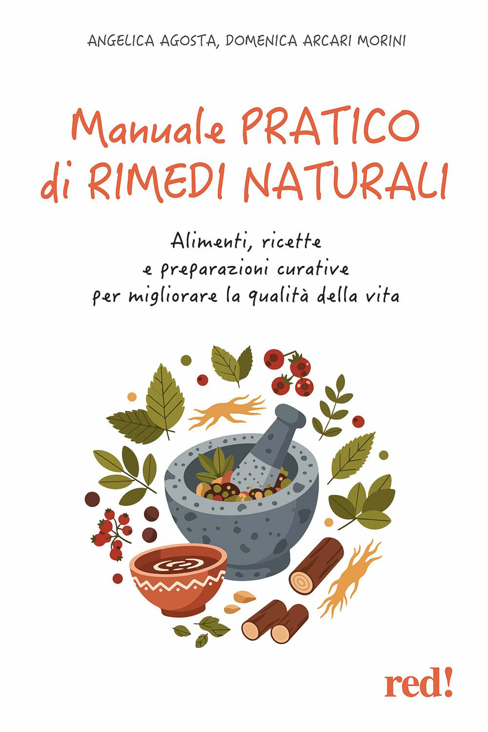 Manuale pratico di rimedi naturali. Alimenti, ricette e preparazioni curative per migliorare la qualità della vita