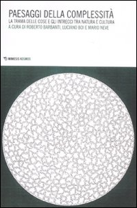 Paesaggi della complessità. La trama delle cose e gli intrecci tra natura e cultura