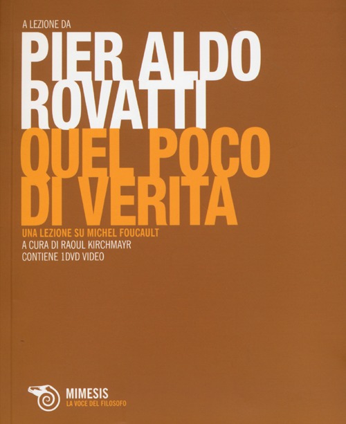 Quel poco di verità. Una lezione su Michel Foucault